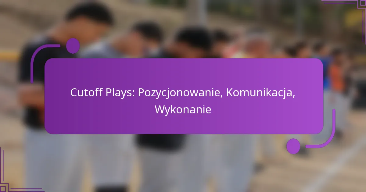 Cutoff Plays: Pozycjonowanie, Komunikacja, Wykonanie